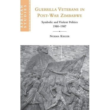 African Studies Guerrilla Veterans in Post-war Zimbabwe, Book 105, (Hardcover)