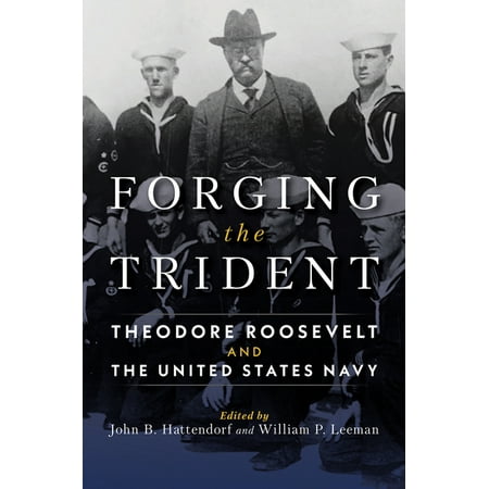 ISBN 9781682475348 product image for Forging the Trident: Theodore Roosevelt and the United States Navy (Hardcover) | upcitemdb.com