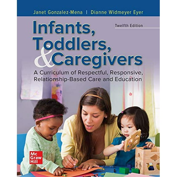 Pre-Owned Infants, Toddlers, and Caregivers: A Curriculum of Respectful, Responsive, Relationship-Based Care and Education, 9781260237788, 1260237788, Hardcover, 12 edition