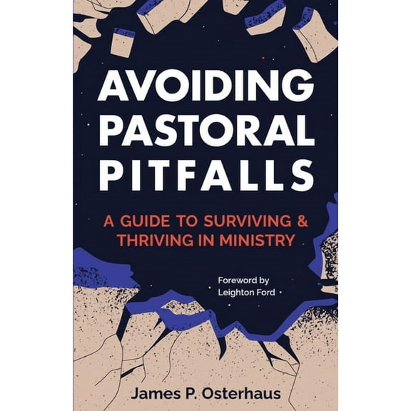 Avoiding Pastoral Pitfalls: A Guide to Surviving and Thriving in Ministry, (Paperback)