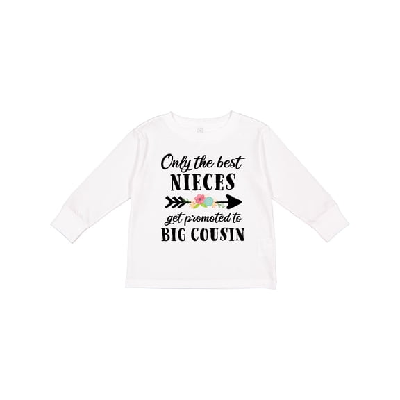 Inktastic Only the Best Nieces Get Promoted to Big Cousin Boys or Girls Long Sleeve Toddler T-Shirt