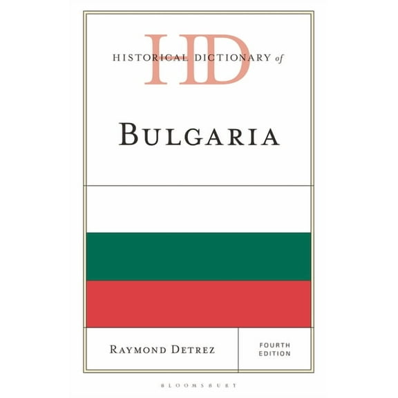 Historical Dictionaries of Europe Historical Dictionary of Bulgaria, (Hardcover)