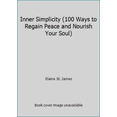 thumbnail image 1 of Pre-Owned Inner Simplicity (100 Ways to Regain Peace and Nourish Your Soul) (Hardcover) 156731709X 9781567317091, 1 of 1