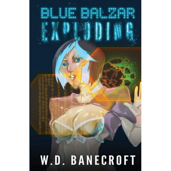 The Bill Griffin Space Adventure: Blue Balzar: Exploding (Paperback)