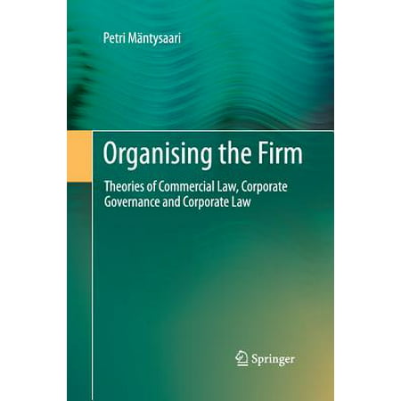 Organising the Firm : Theories of Commercial Law, Corporate Governance and Corporate