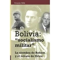 Bolivia socialismo militar: La siembra de Rohem y el retrato de Drieu