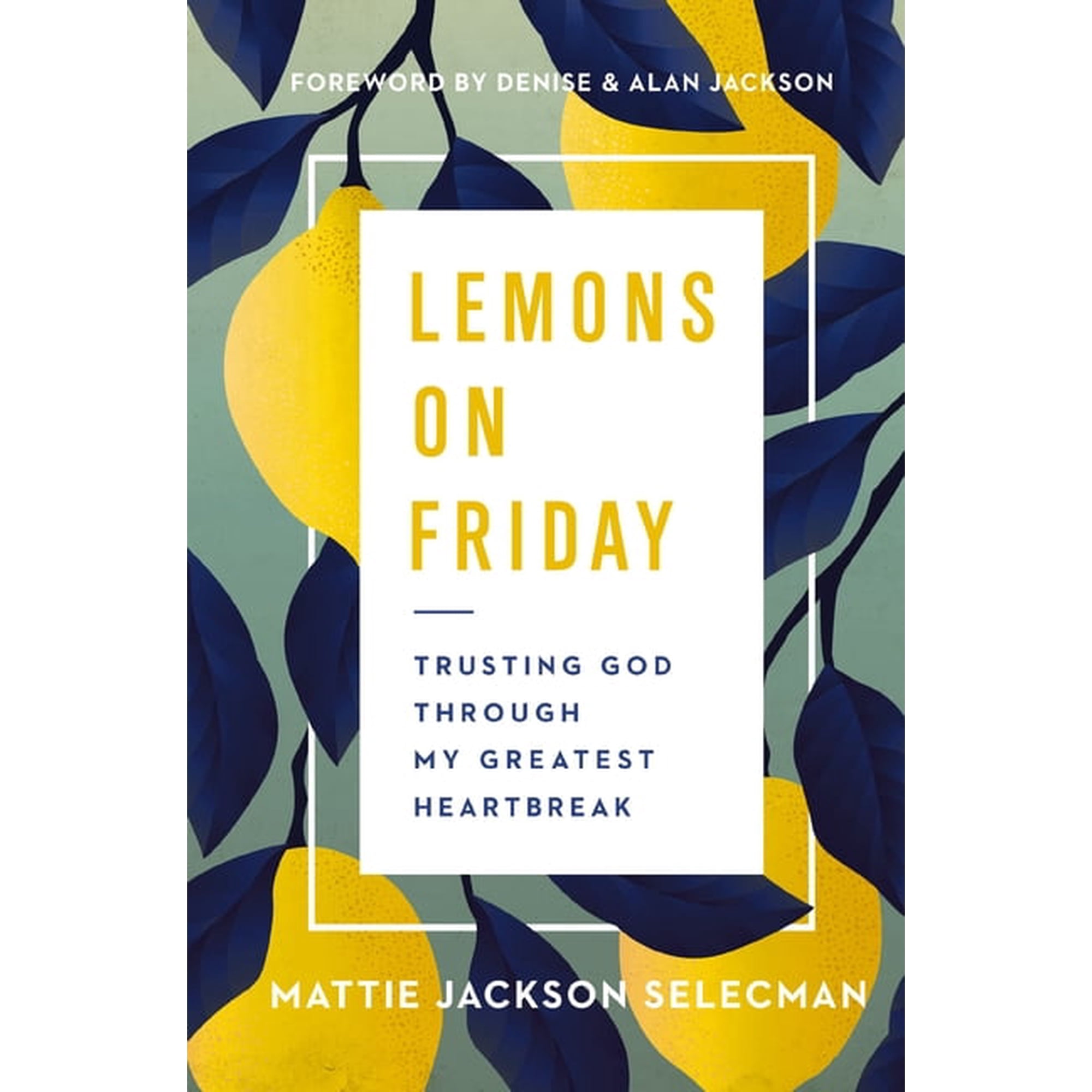 Lemons on Friday: Trusting God Through My Greatest Heartbreak, (Hardcover)