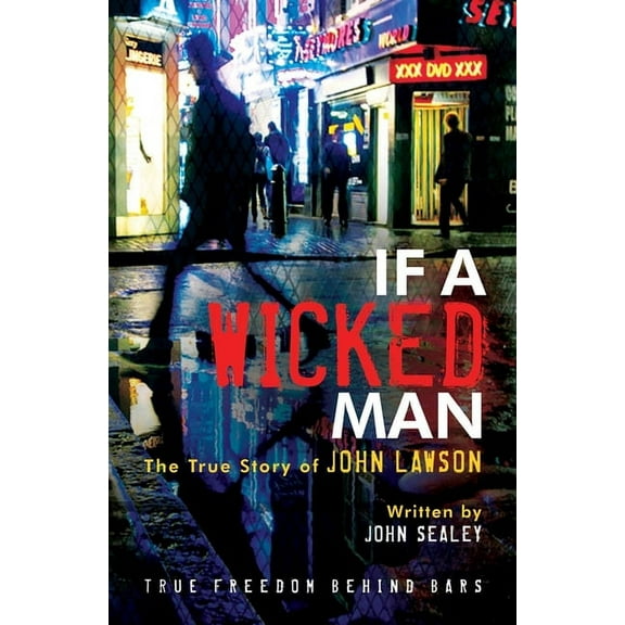 If A Wicked Man : True Freedom Behind Bars (Paperback)