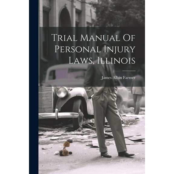 Trial Manual Of Personal Injury Laws, Illinois (Paperback)