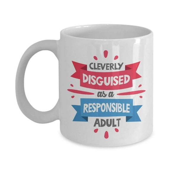 Cleverly Disguised As A Responsible Adult Coffee & Tea Gift Mug, Kitchen Utensils & Items, Funny Decoration & Accessories For Young Adult Men & Women