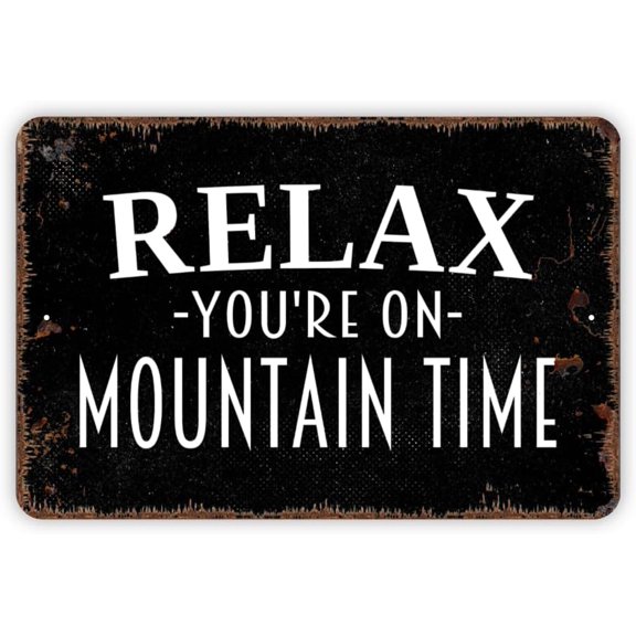 Relax You're On Mountain Time Distressed Black Metal Sign Metal Sign Plaque Poster,for garage, bar, restaurant, living room, bedroom, kitchen, cafe, bar,8×12 inch