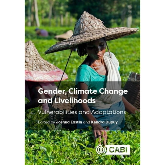 Gender, Climate Change and Livelihoods: Vulnerabilities and Adaptations, (Hardcover)