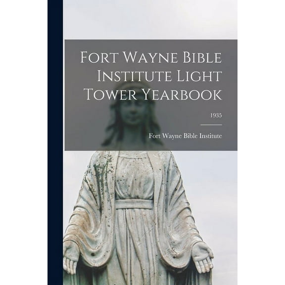 Fort Wayne Bible Institute Light Tower Yearbook; 1935, (Paperback)