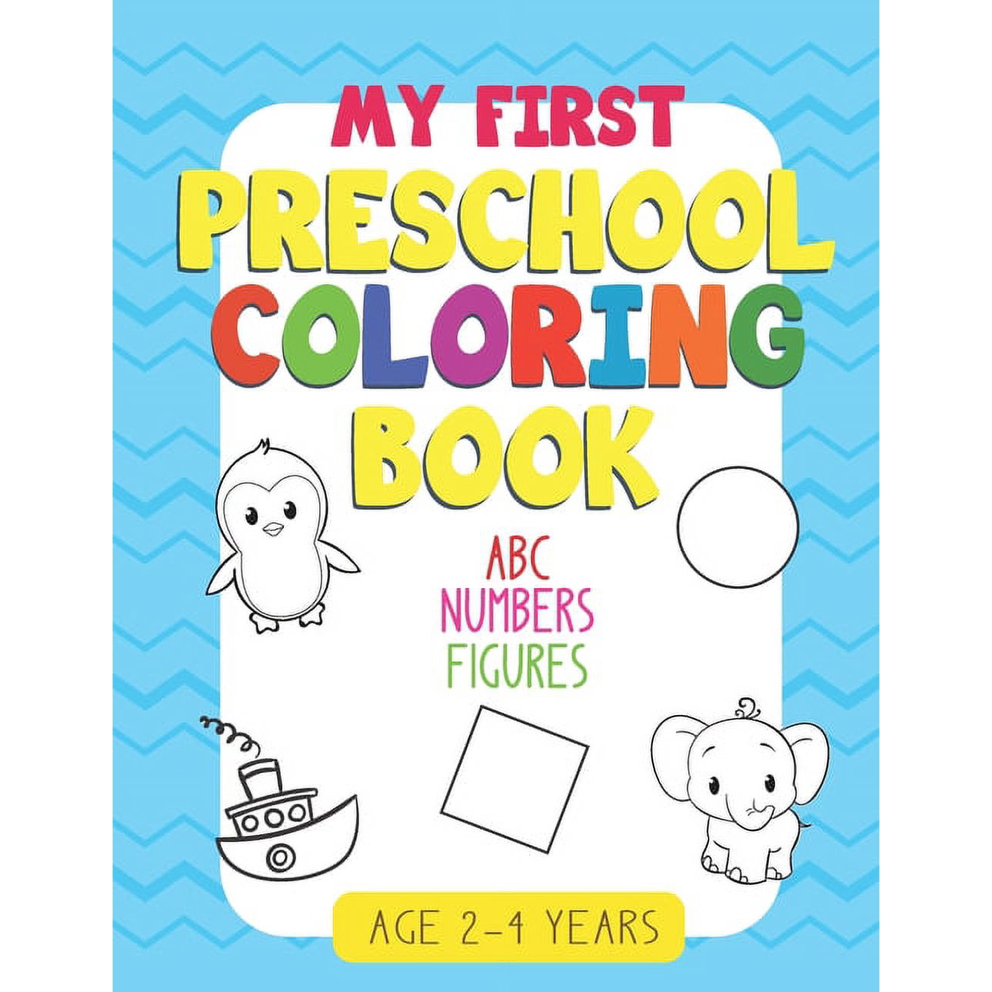 My First Preschool Coloring Book: - Fun with Numbers Letters Shapes Colors: Big Activity Workbook for Toddlers & Kids (Paperback)