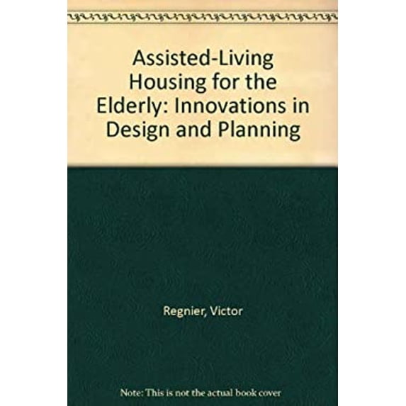 Pre-Owned Assisted Living Housing for the Elderly: Design Innovations from the United States and Europe (Hardcover) 0442007027 9780442007027