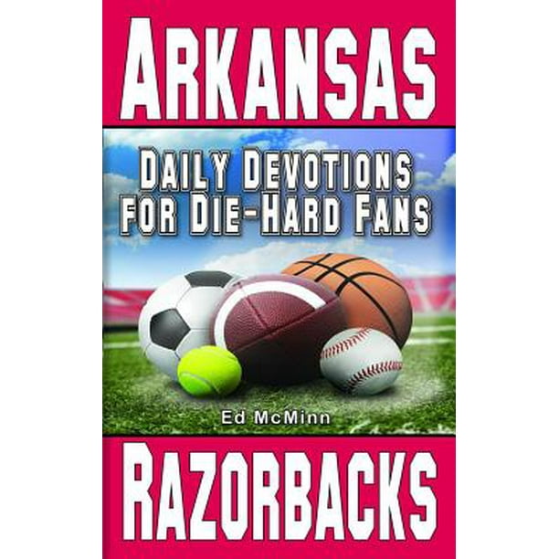 Daily Devotions For Die Hard Fans Arkansas Razorbacks Paperback Walmart Com Walmart Com