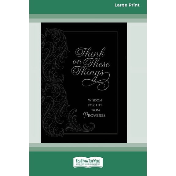 Think on These Things: Wisdom for Life from Proverbs [Standard Large Print], (Paperback)