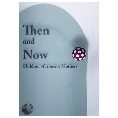 Then and Now: Children of Abusive Mothers (2009)
