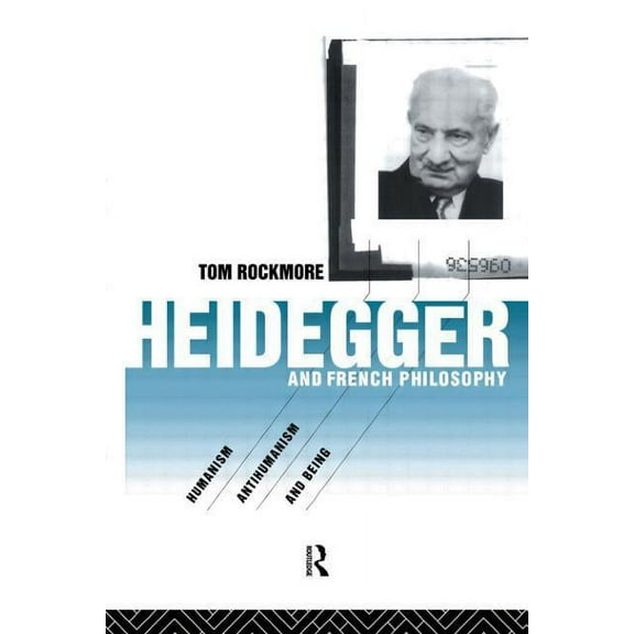 Heidegger and French Philosophy: Humanism, Antihumanism and Being, (Paperback)