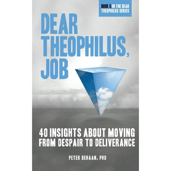 40-Day Bible Study Dear Theophilus, Job: 40 Insights About Moving from Despair to Deliverance, Book 5, (Paperback)