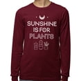 thumbnail image 2 of Sunshine Is for Plants Long Sleeve Shirt Unisex X-Large Maroon, 2 of 5