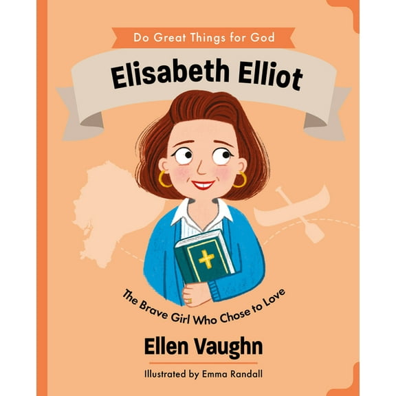 Do Great Things for God Elisabeth Elliot: The Brave Girl Who Chose to Love, (Hardcover)