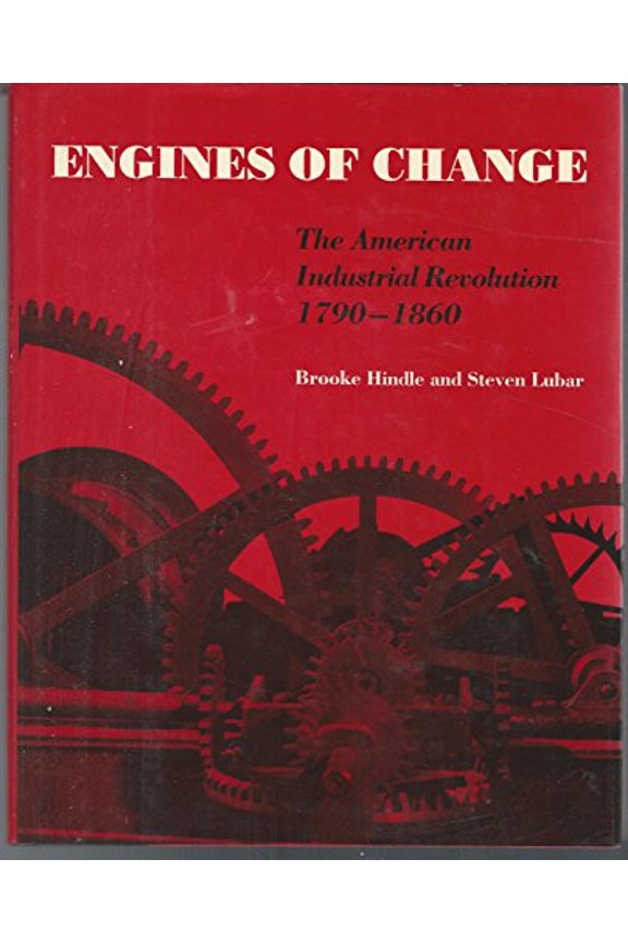 Pre-Owned Engines of Change: The American Industrial Revolution, 1790 - 1860 (Hardcover) 0874745403 9780874745405