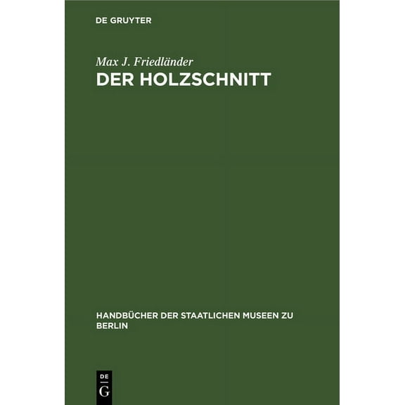 HandbÃ¼cher der Staatlichen Museen Zu Ber Der Holzschnitt, (Hardcover)