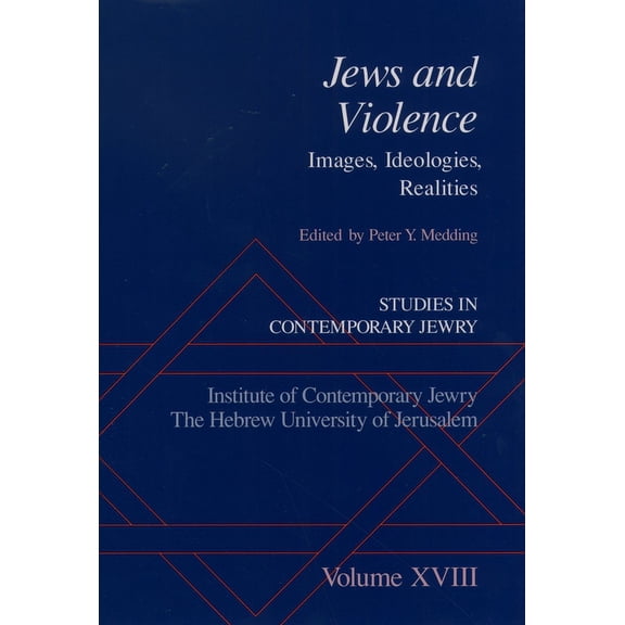 Studies in Contemporary Jewry Studies in Contemporary Jewry: Volume XVIII: Jews and Violence: Images. Ideologies, Realities, Book VOL. , (Hardcover)