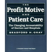 The Profit Motive and Patient Care: The Changing Accountability of Doctors and Hospitals