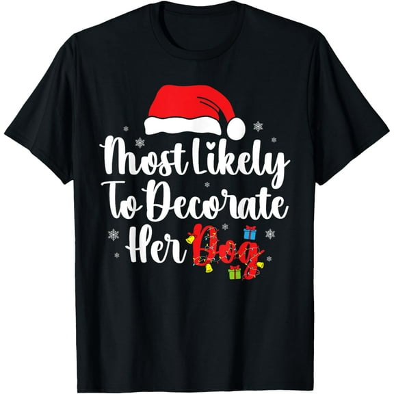 Most Likely To Decorate Her Dog Family Christmas Pajamas T-Shirt