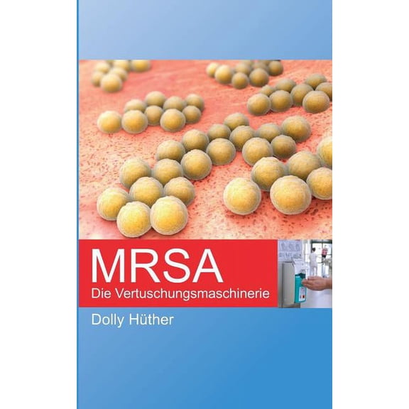Mrsa: Die Vertuschungsmaschinerie, (Paperback)