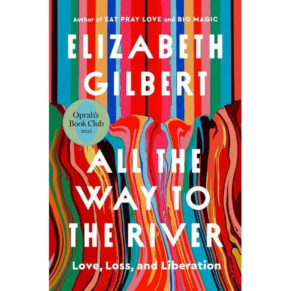 Pre-Owned All the Way to the River: Love, Loss, and Liberation (Hardcover) 0593540980 9780593540985