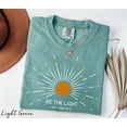 thumbnail image 4 of Be The Light Shirt, Bible Verse Shirt, Religious Shirt, Faith Shirt, Sunlight Shirt, Jesus Lover Shirt, Christian Shirt, Comfort Colors®, 4 of 6