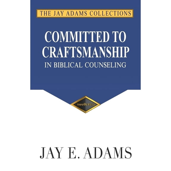 Committed to Craftsmanship in Biblical Counseling, (Paperback)