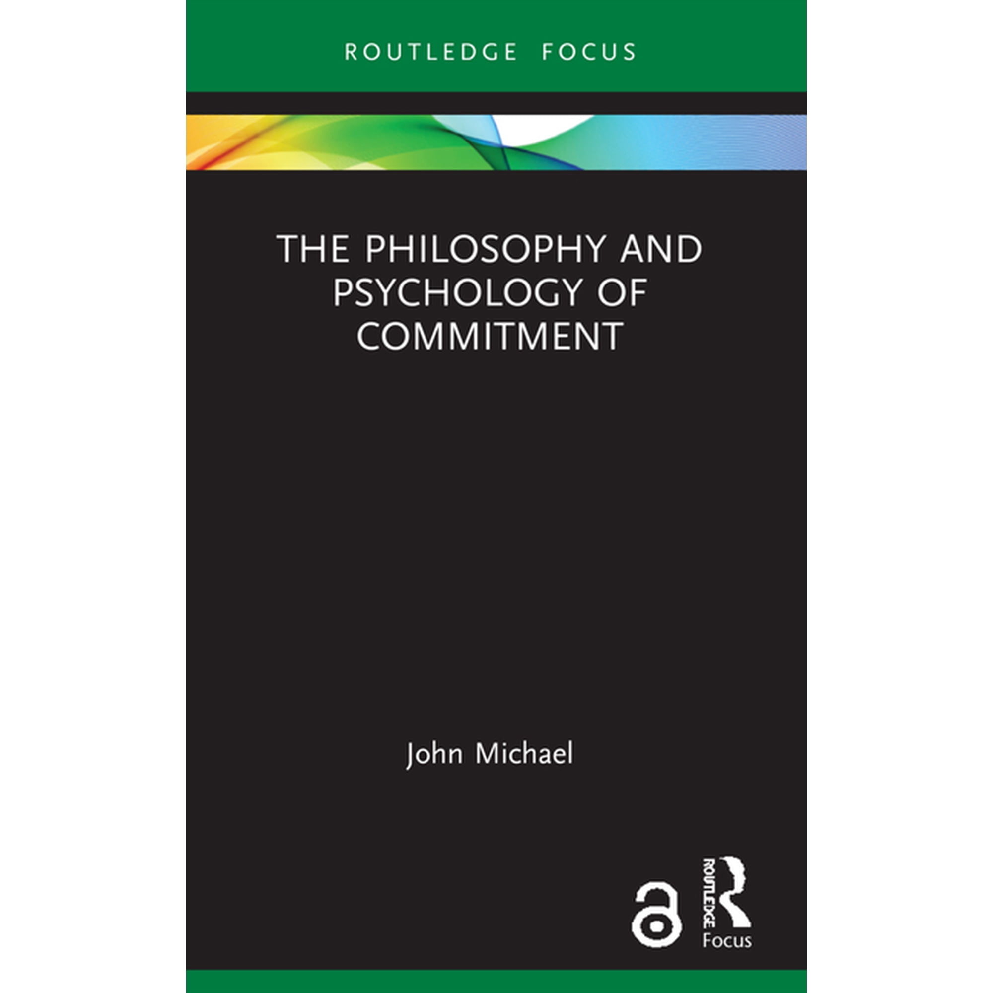 Routledge Focus on Philosophy The Philosophy and Psychology of Commitment (Paperback)
