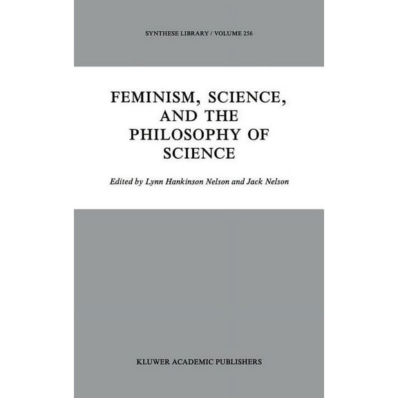 Synthese Library Feminism, Science, and the Philosophy of Science, Book 256, (Hardcover)