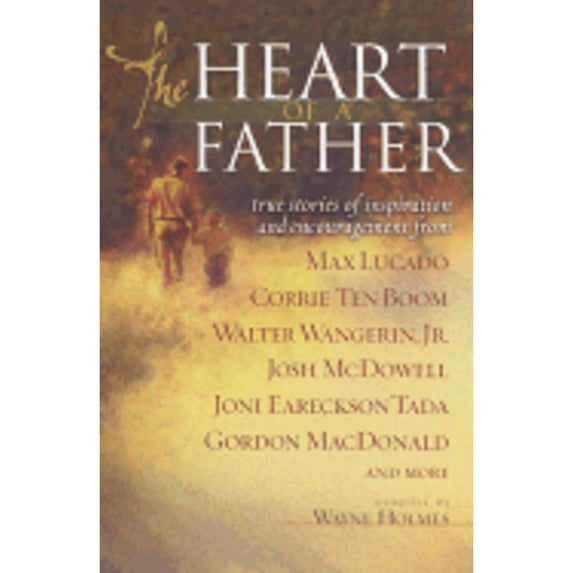 Stories from the Heart: The Heart of a Father : True Stories of Inspiration and Encouragement (Paperback)