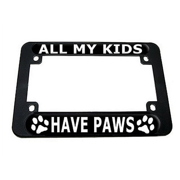 All My Kids Have Paws - Dog Cat Print Motorcycle License Plate Frame