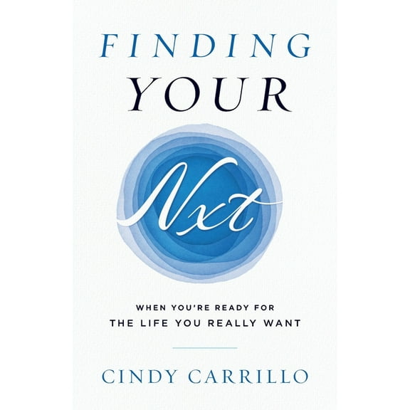 Finding Your Nxt: When You're Ready for the Life You Really Want, (Paperback)