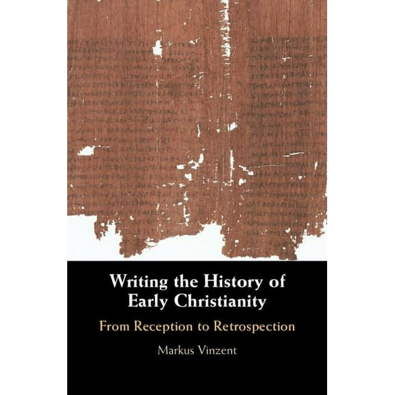 Writing the History of Early Christianity, (Hardcover)