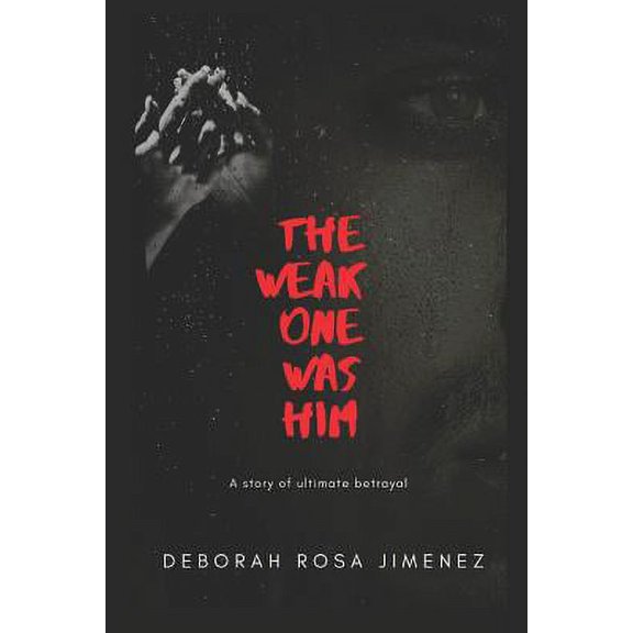 The Weak One Was Him : A story of ultimate betrayal (Paperback)