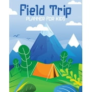 Field Trip Planner For Kids: Homeschool Adventures Schools and Teaching For Parents For Teachers At Home (Paperback)
