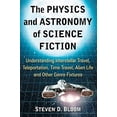 thumbnail image 2 of The Physics and Astronomy of Science Fiction: Understanding Interstellar Travel, Teleportation, Time Travel, Alien Life , (Paperback), 2 of 2