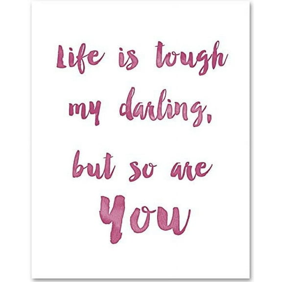 Life is Tough My Darling, But So Are You - 11x14 Unframed Typography Art Print - Great Inspirational Gift