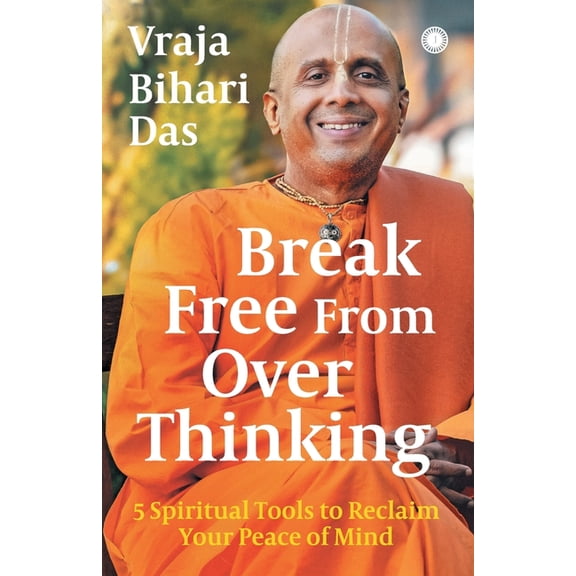 Break Free From Overthinking: 5 Spiritual Tools to Reclaim Your Peace of Mind, (Paperback)