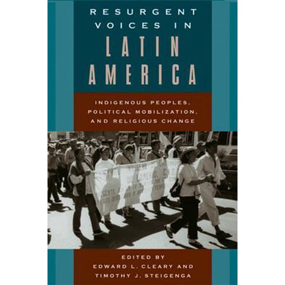 Pre-Owned Resurgent Voices in Latin America: Indigenous Peoples, Political Mobilization, and Religious Change (Paperback) 0813534615 9780813534619