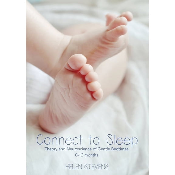 Connect to Sleep: Theory and Neuroscience of Gentle Bedtimes 0-12 months, (Paperback)