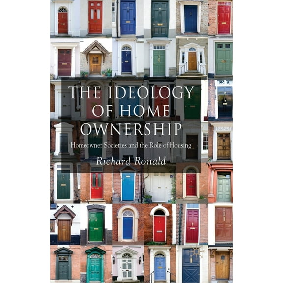 The Ideology of Home Ownership: Homeowner Societies and the Role of Housing, (Paperback)
