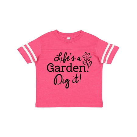 

Inktastic Life s a Garden Dig It! Gift Toddler Boy or Toddler Girl T-Shirt